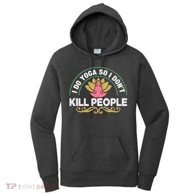 Funny I Do Yoga So I Don't Kill People Women's Hoodie