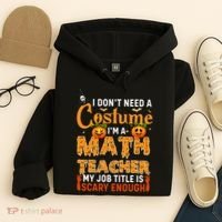 Funny I Don't Need A Costume I'm A Math Teacher Halloween Hoodie thumb 4