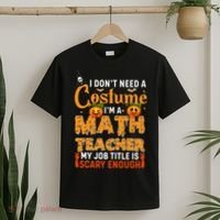 Funny I Don't Need A Costume I'm A Math Teacher Halloween T-Shirt thumb 2