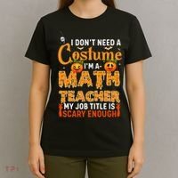 Funny I Don't Need A Costume I'm A Math Teacher Halloween T-Shirt thumb 4