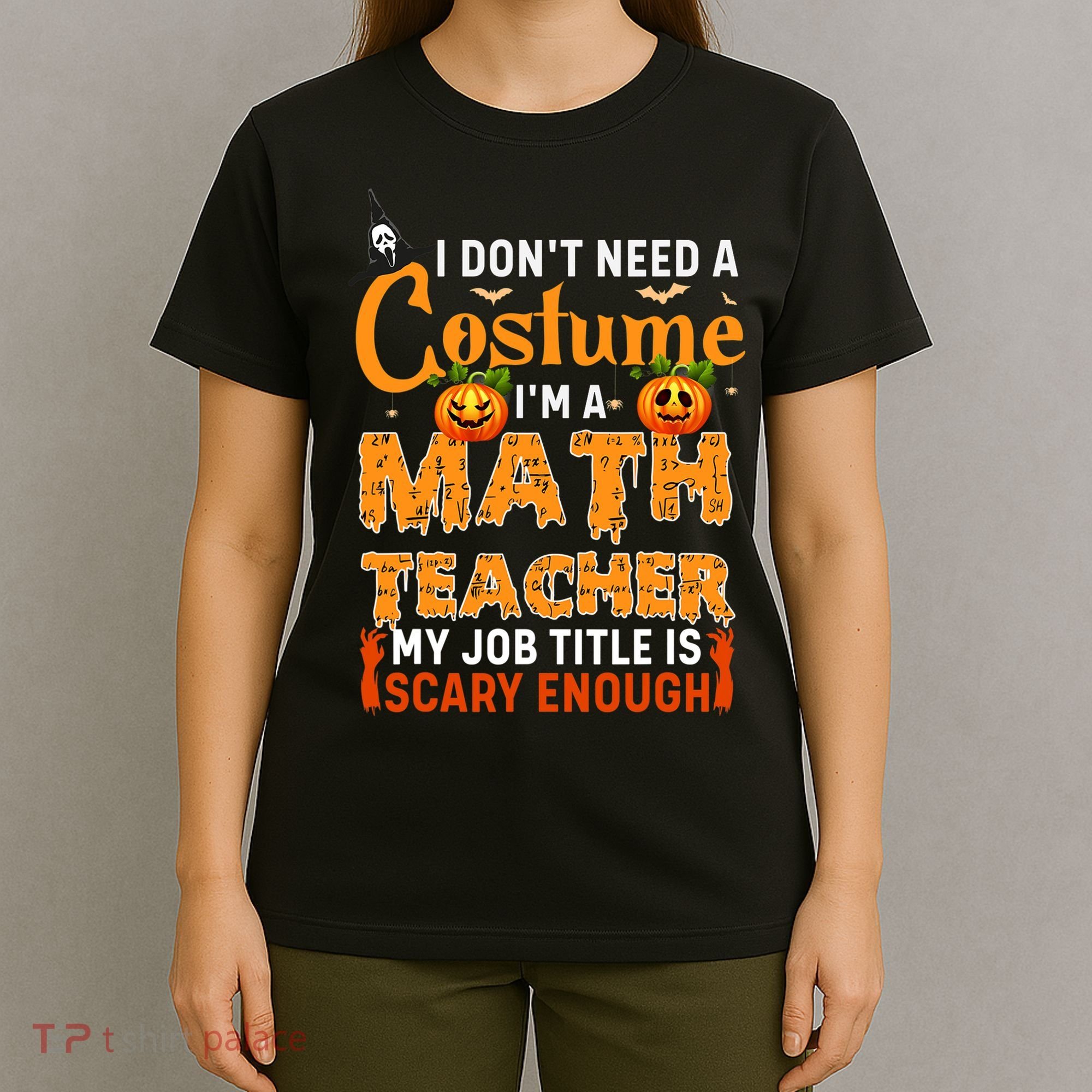 Funny I Don't Need A Costume I'm A Math Teacher Halloween T-Shirt