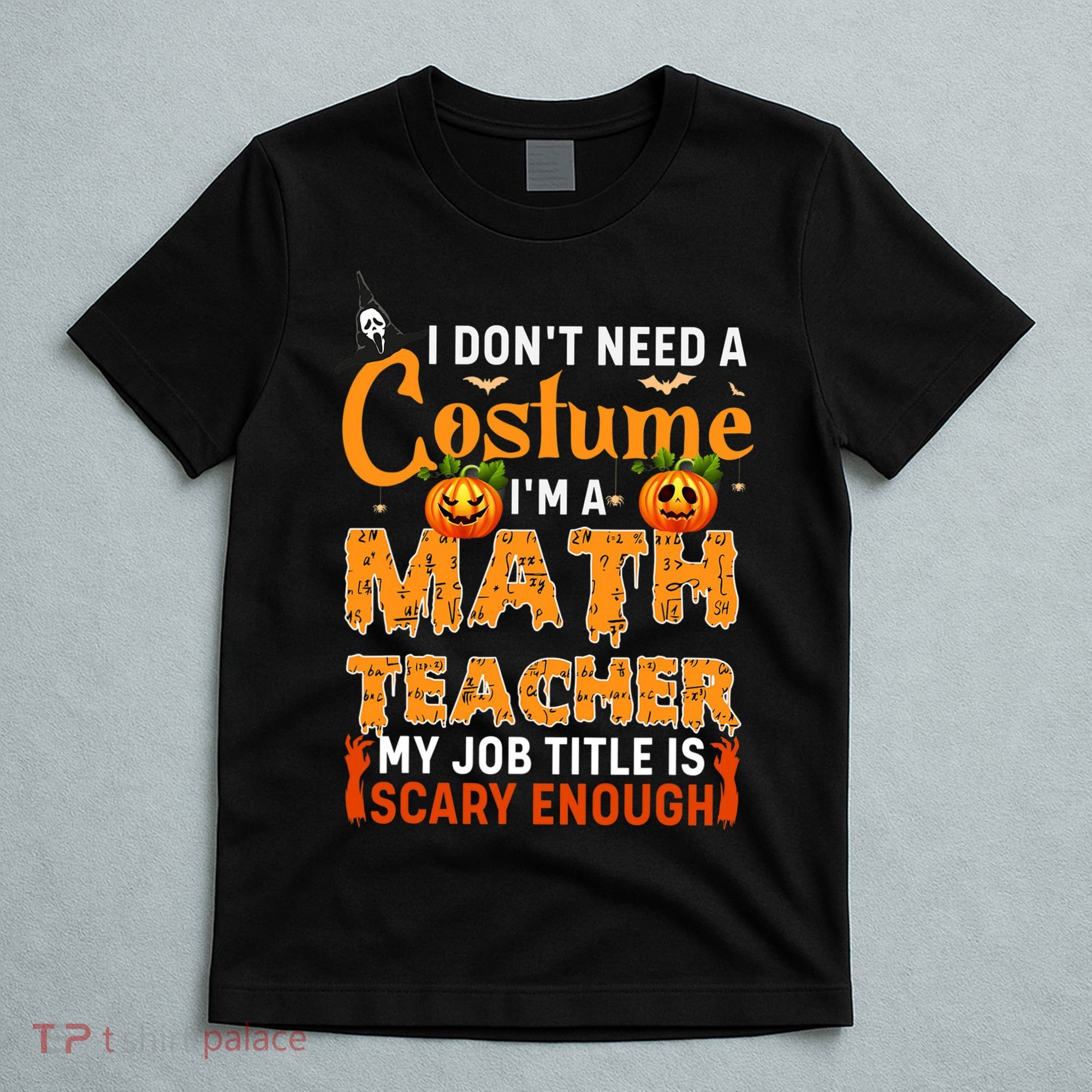 Funny I Don't Need A Costume I'm A Math Teacher Halloween T-Shirt