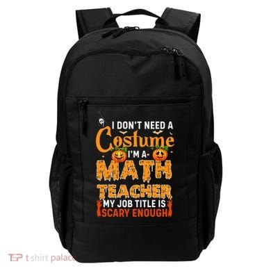 Funny I Don't Need A Costume I'm A Math Teacher Halloween Backpack