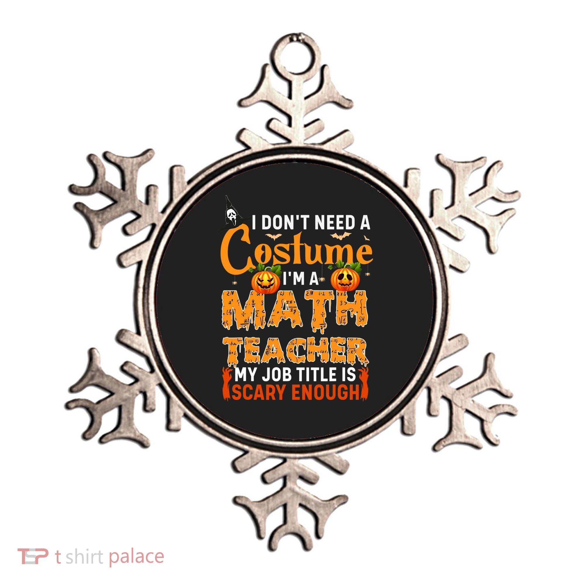 Funny I Don't Need A Costume I'm A Math Teacher Halloween Ornament