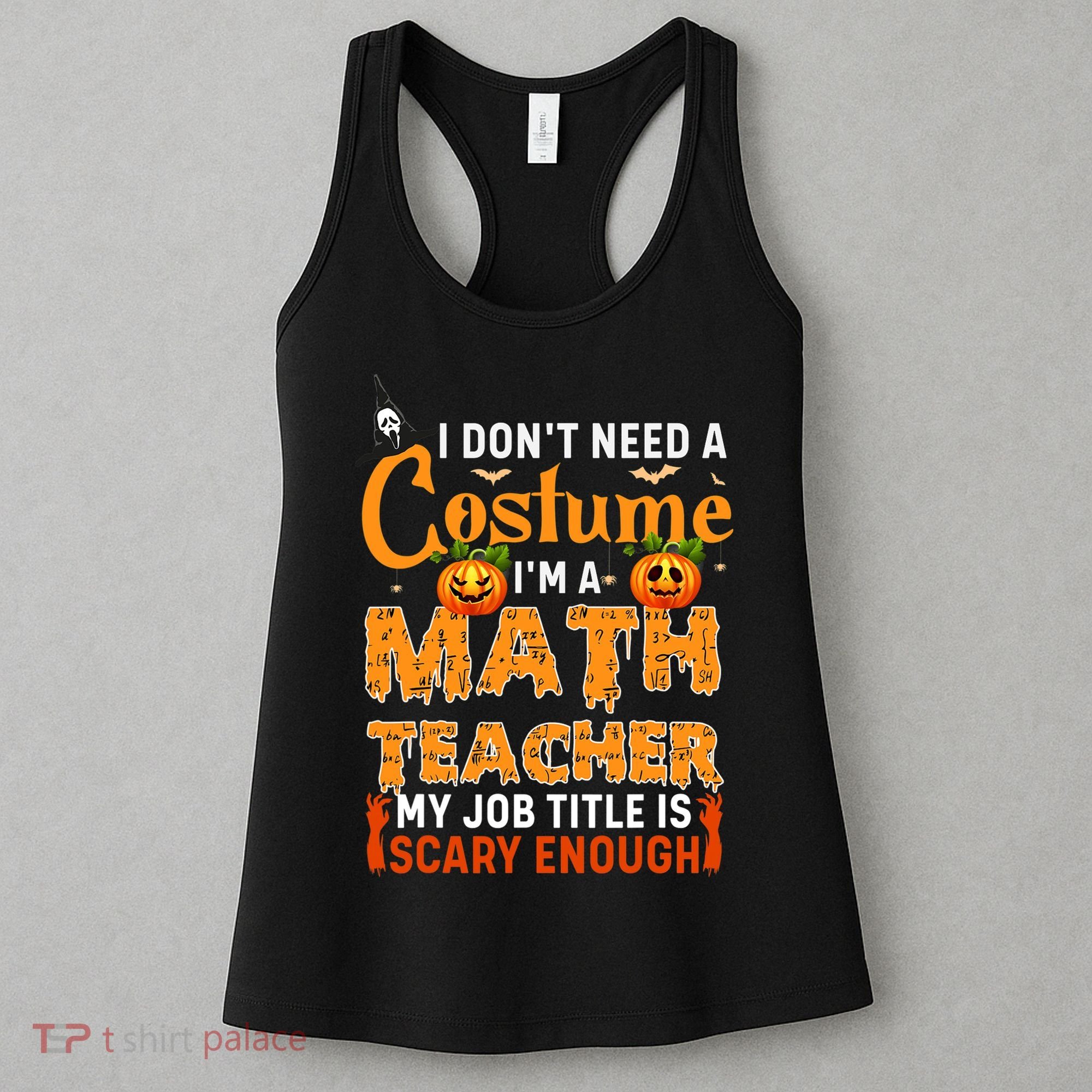 Funny I Don't Need A Costume I'm A Math Teacher Halloween Women's Tank Top