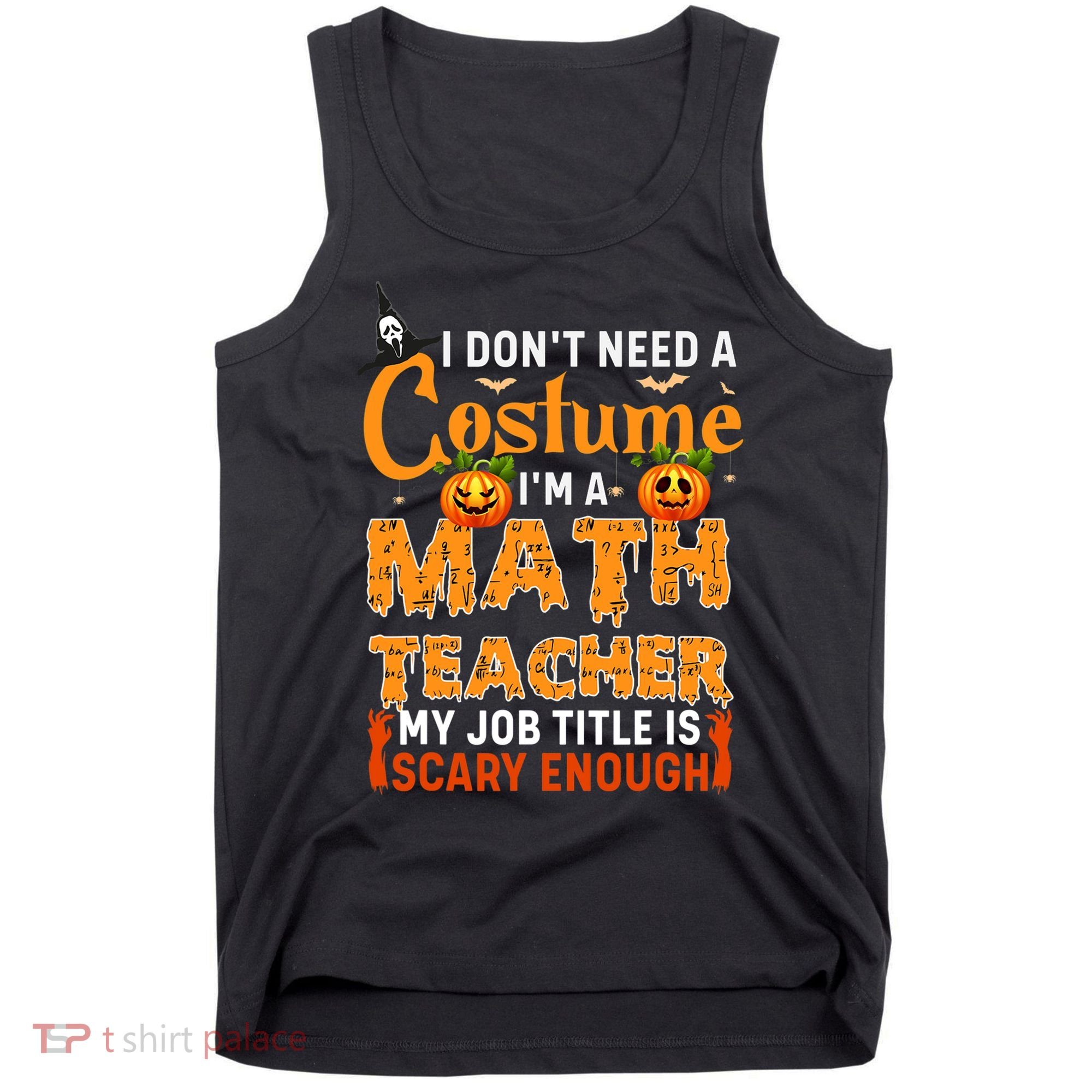 Funny I Don't Need A Costume I'm A Math Teacher Halloween Tank Top