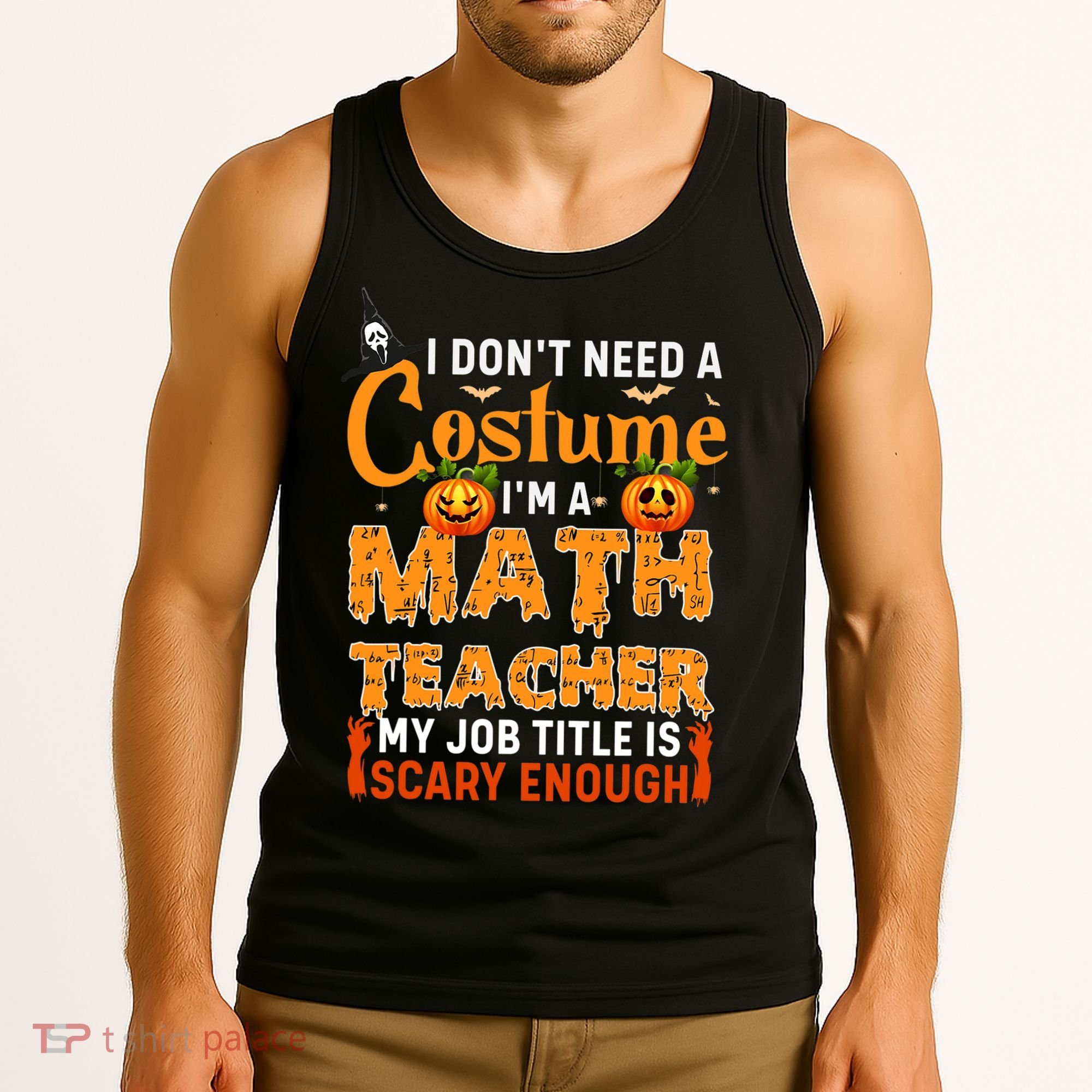 Funny I Don't Need A Costume I'm A Math Teacher Halloween Tank Top
