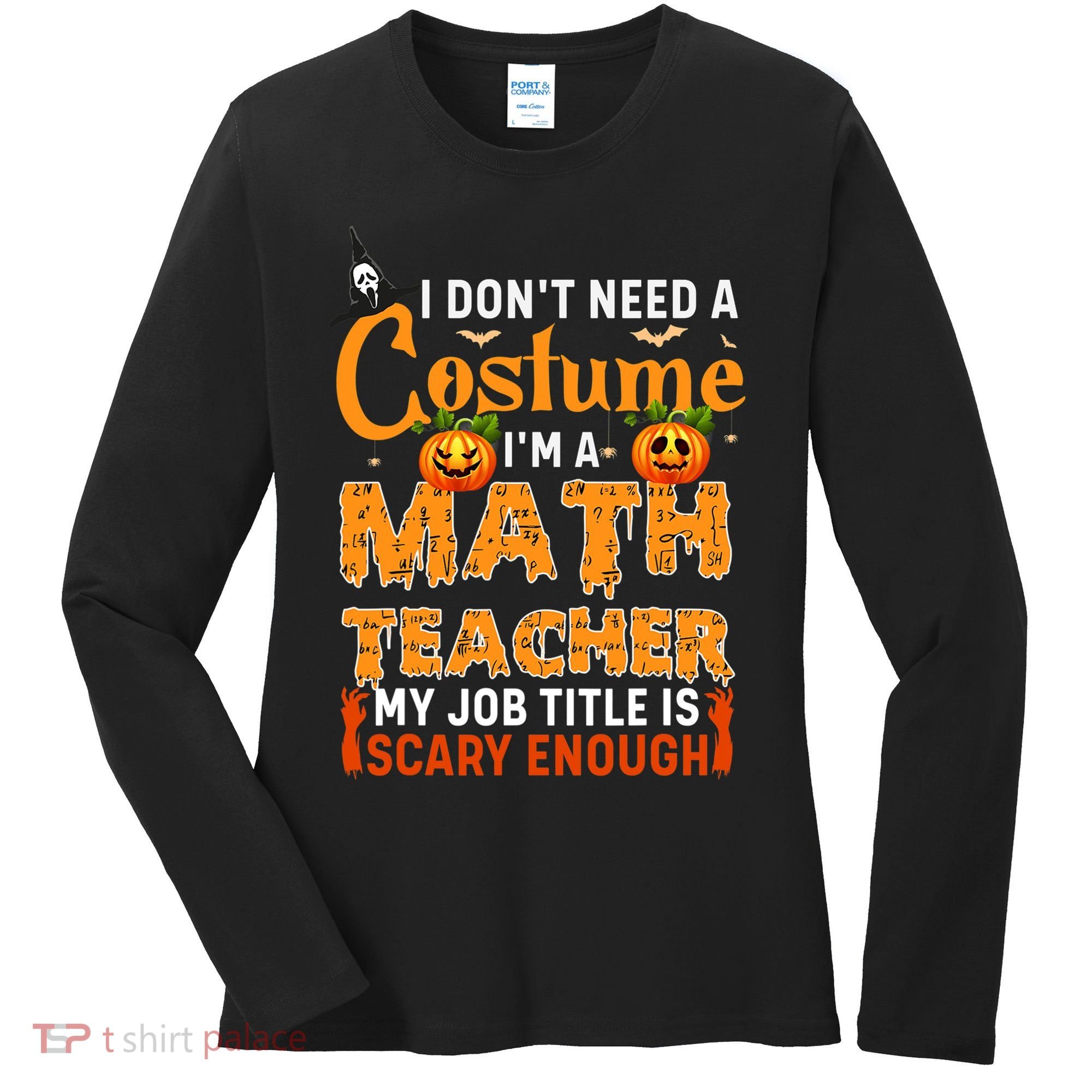 Funny I Don't Need A Costume I'm A Math Teacher Halloween Women's Long Sleeve Shirt