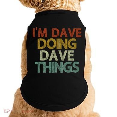 Funny Im Dave Doing Dave Things Doggie Tank
