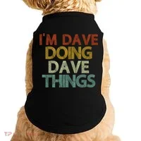 Funny Im Dave Doing Dave Things Doggie Tank thumb 0
