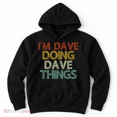 Funny Im Dave Doing Dave Things Hoodie