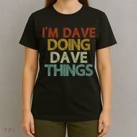 Funny Im Dave Doing Dave Things T-Shirt thumb 4