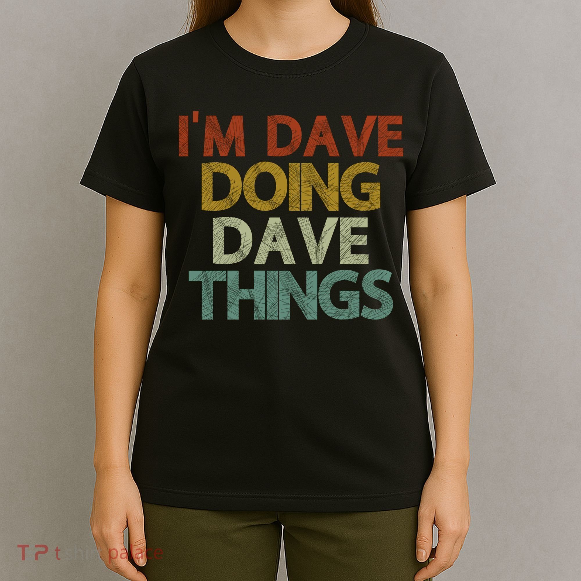 Funny Im Dave Doing Dave Things T-Shirt