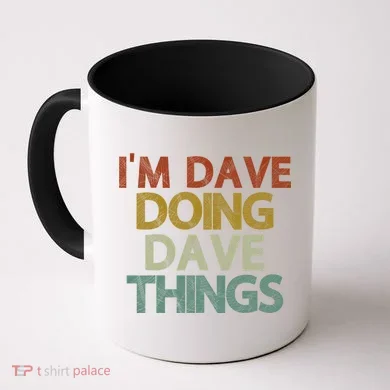 Funny Im Dave Doing Dave Things Coffee Mug