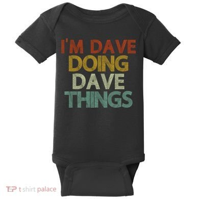 Funny Im Dave Doing Dave Things Baby Bodysuit