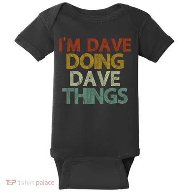 Funny Im Dave Doing Dave Things Baby Bodysuit