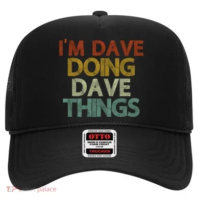 Funny Im Dave Doing Dave Things Hat