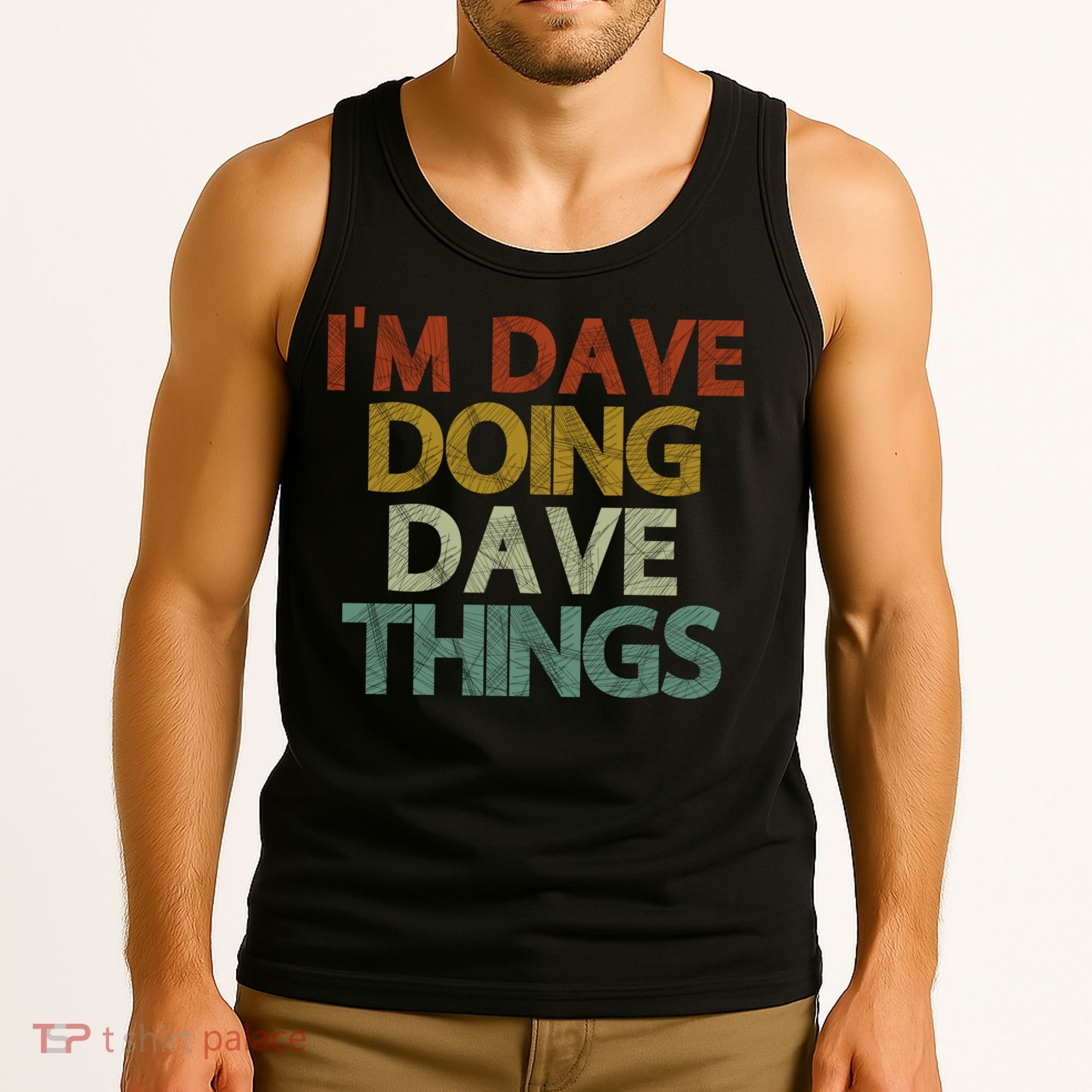 Funny Im Dave Doing Dave Things Tank Top