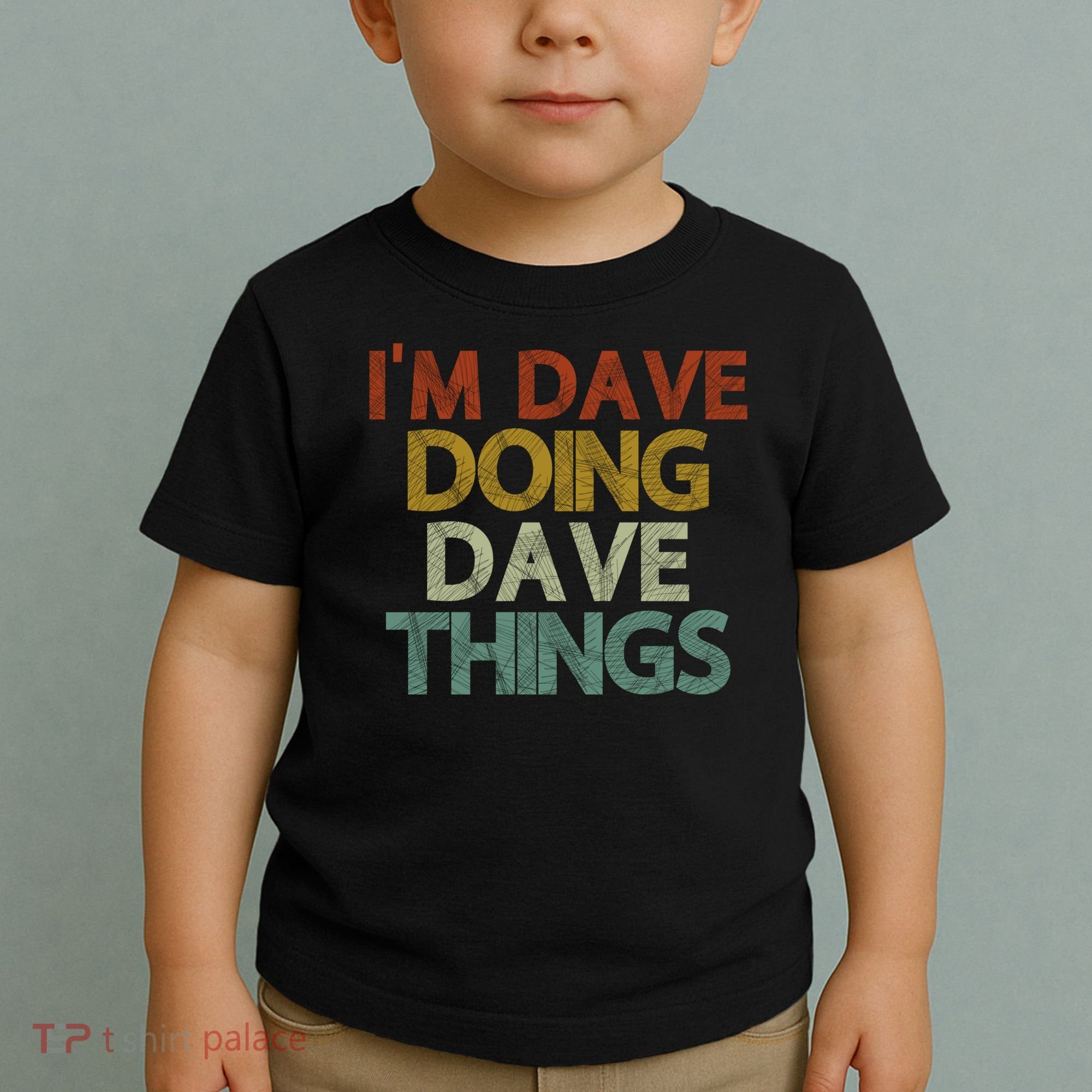 Funny Im Dave Doing Dave Things Toddler T-Shirt