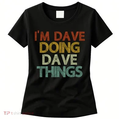 Funny Im Dave Doing Dave Things Women's T-Shirt