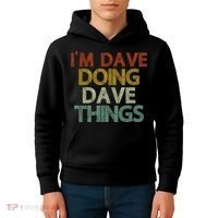 Funny Im Dave Doing Dave Things Kids Hoodie thumb 4