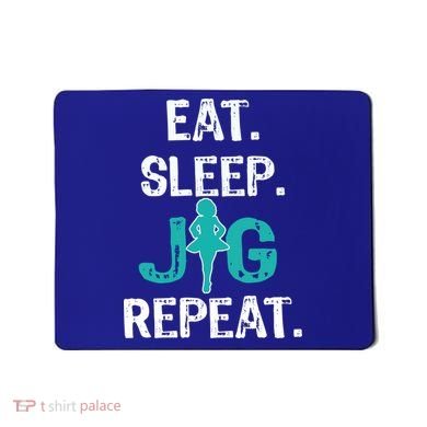 Funny Irish Dance Gift Cool Gift Eat Sleep Jig Repeat Mousepad