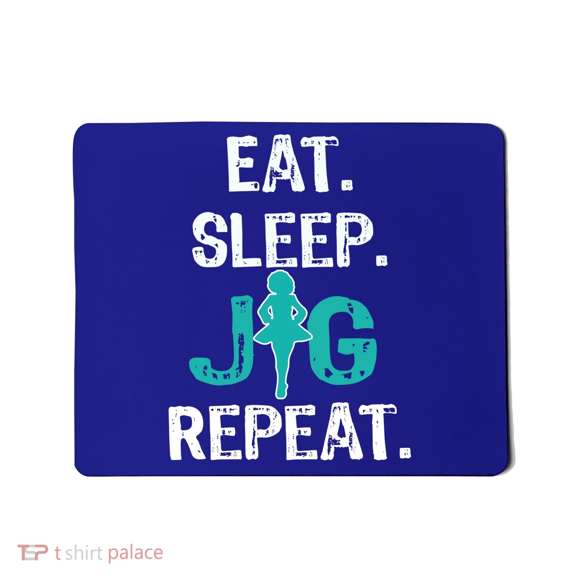 Funny Irish Dance Gift Cool Gift Eat Sleep Jig Repeat Mousepad