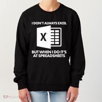 Funny I Don't Always Excel But When I Do It's At Spreadsheets Women's Sweatshirt thumb 0