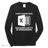 Funny I Don't Always Excel But When I Do It's At Spreadsheets Long Sleeve Shirt thumb 0
