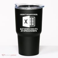 Funny I Don't Always Excel But When I Do It's At Spreadsheets Tumbler thumb 0