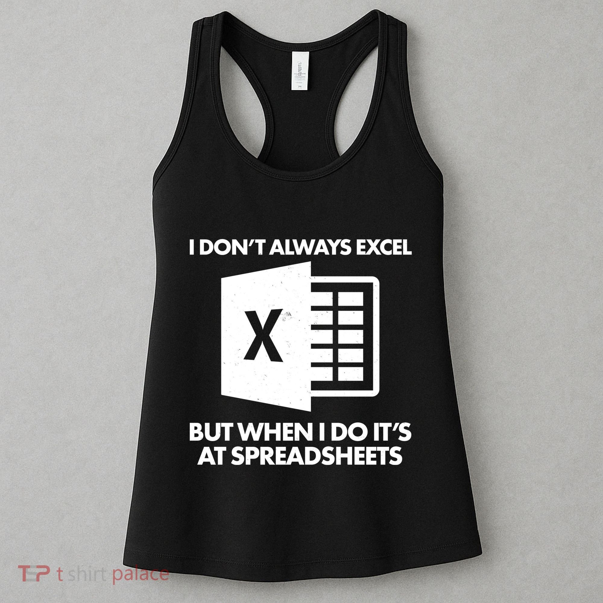 Funny I Don't Always Excel But When I Do It's At Spreadsheets Women's Tank Top