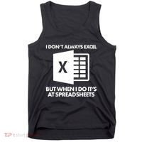 Funny I Don't Always Excel But When I Do It's At Spreadsheets Tank Top thumb 0