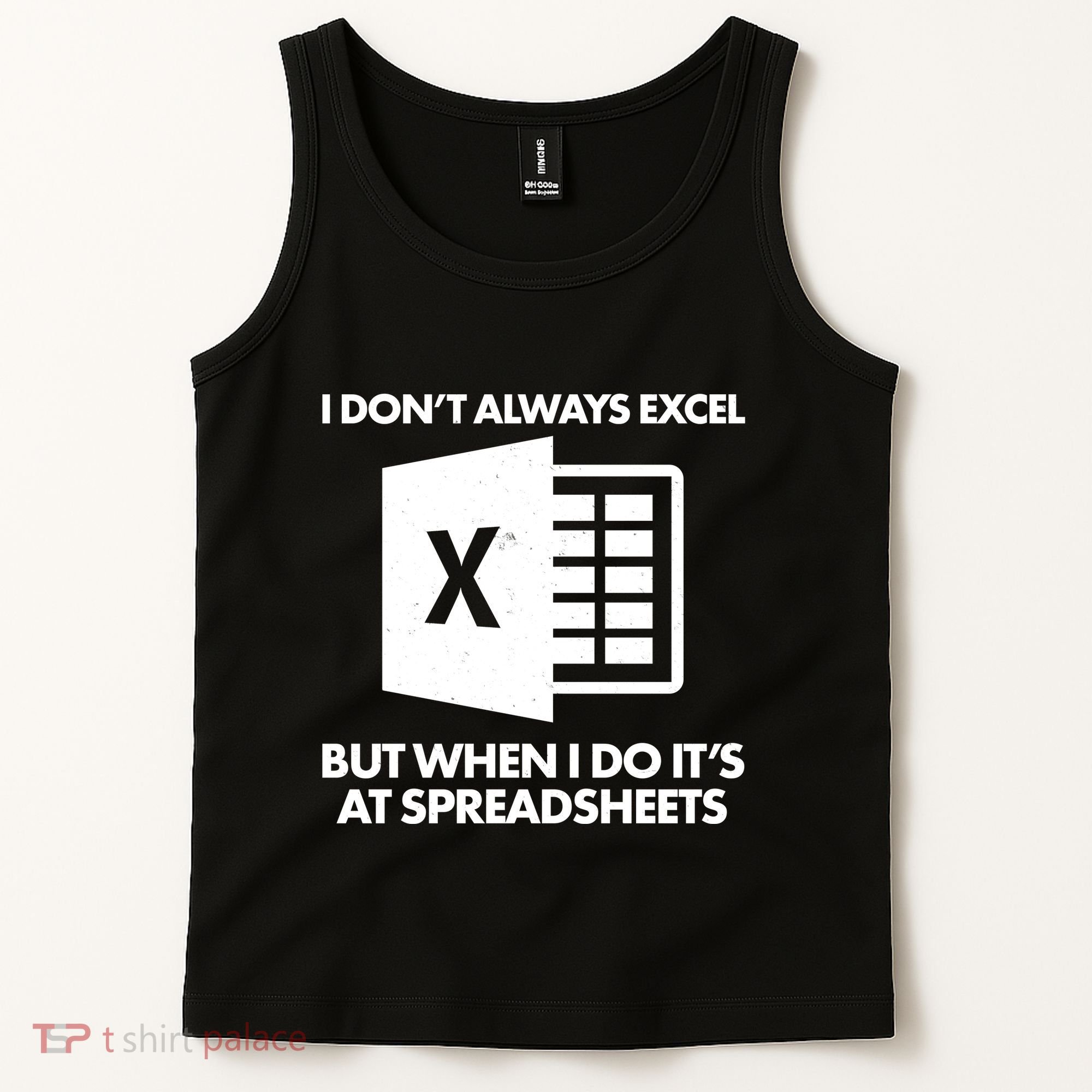 Funny I Don't Always Excel But When I Do It's At Spreadsheets Tank Top