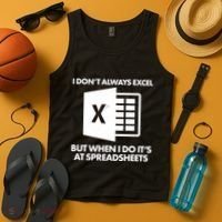 Funny I Don't Always Excel But When I Do It's At Spreadsheets Tank Top thumb 4