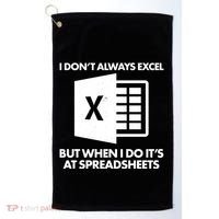 Funny I Don't Always Excel But When I Do It's At Spreadsheets Golf Towel thumb 0