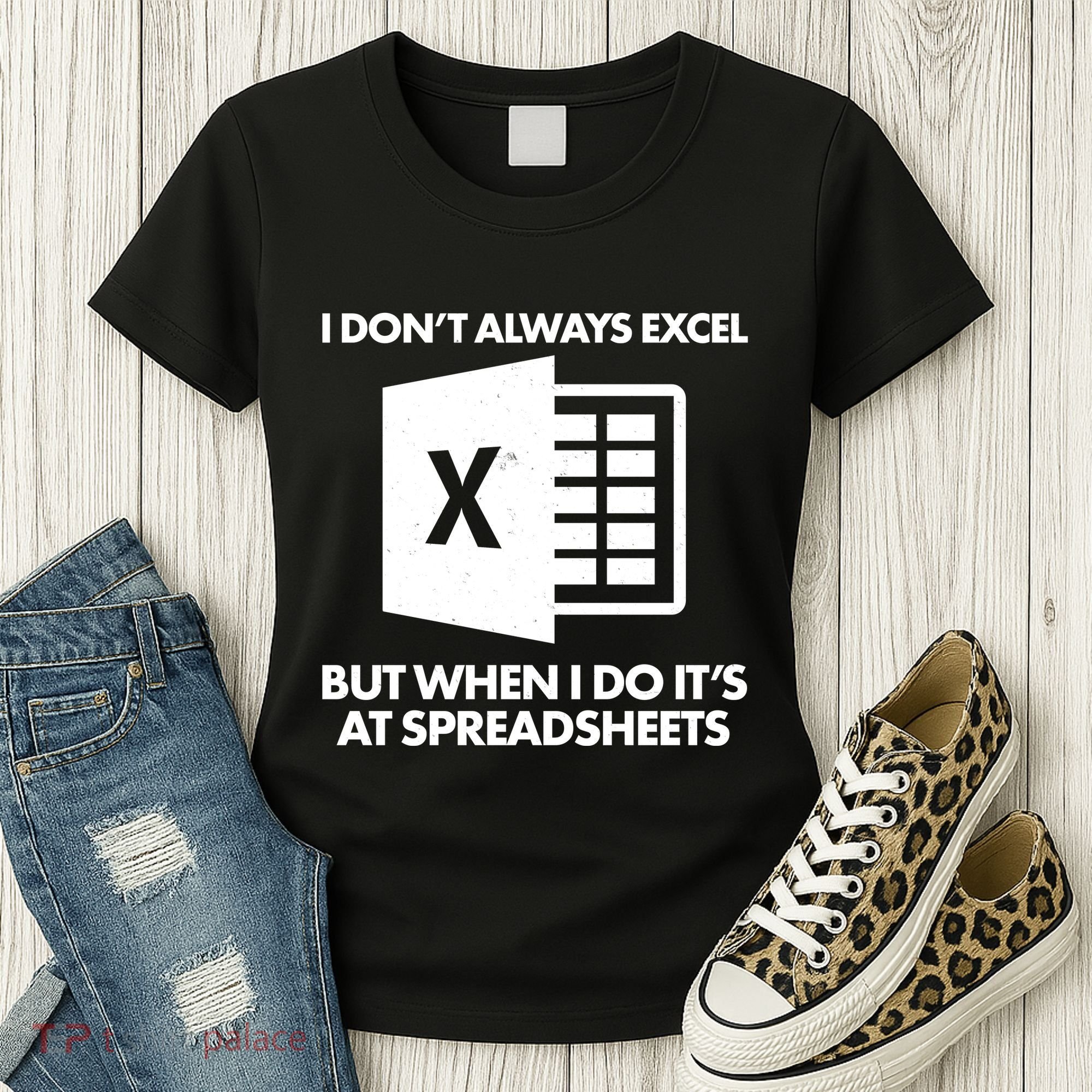 Funny I Don't Always Excel But When I Do It's At Spreadsheets Women's T-Shirt