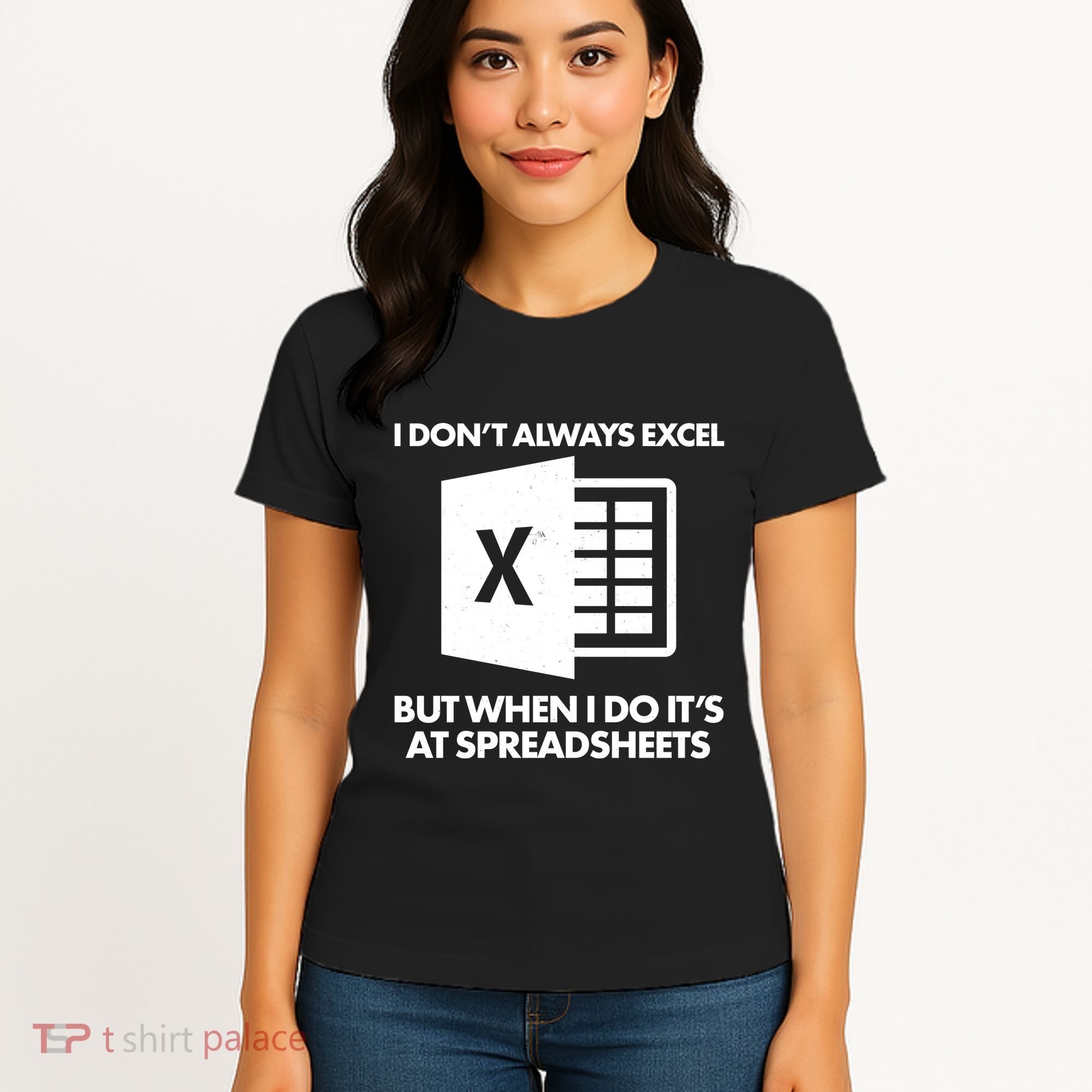 Funny I Don't Always Excel But When I Do It's At Spreadsheets Women's T-Shirt