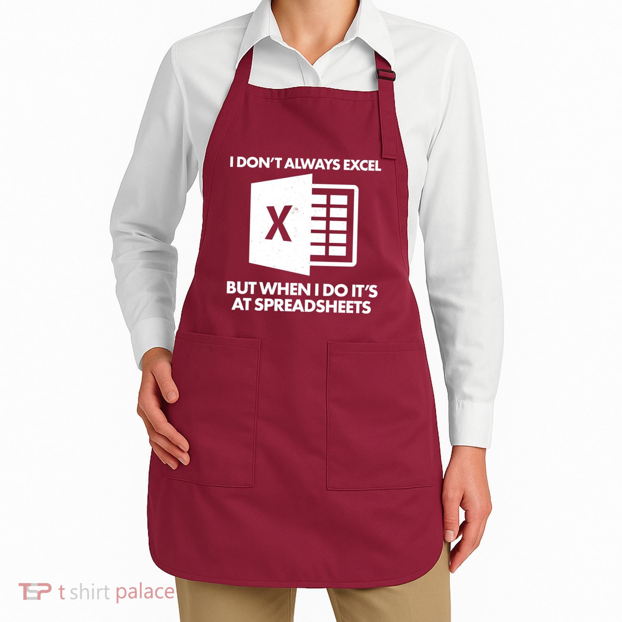 Funny I Don't Always Excel But When I Do It's At Spreadsheets Apron