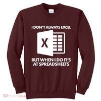 Funny I Don't Always Excel But When I Do It's At Spreadsheets Sweatshirt thumb 0