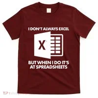 Funny I Don't Always Excel But When I Do It's At Spreadsheets T-Shirt thumb 0