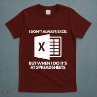 Funny I Don't Always Excel But When I Do It's At Spreadsheets T-Shirt thumb 5