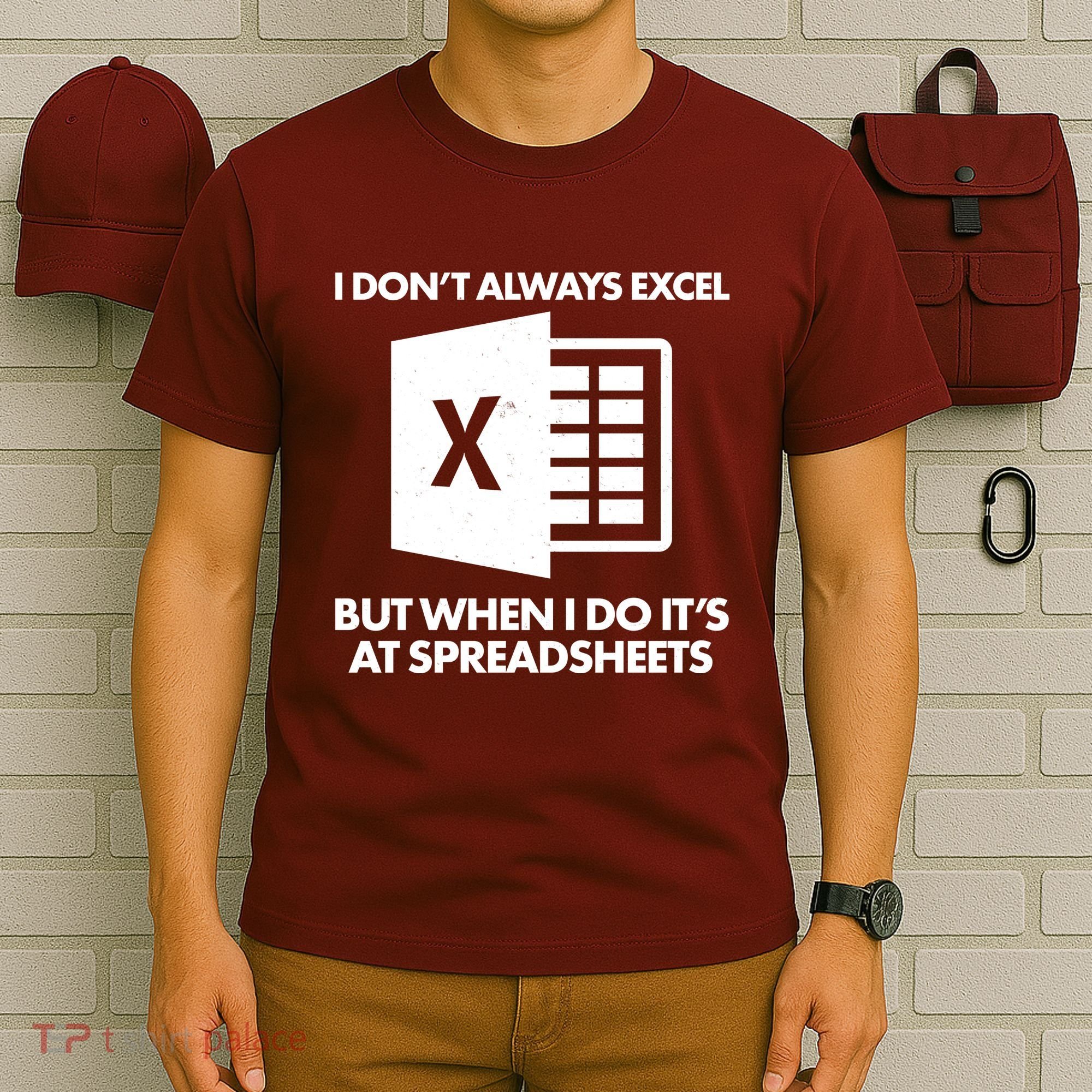 Funny I Don't Always Excel But When I Do It's At Spreadsheets T-Shirt