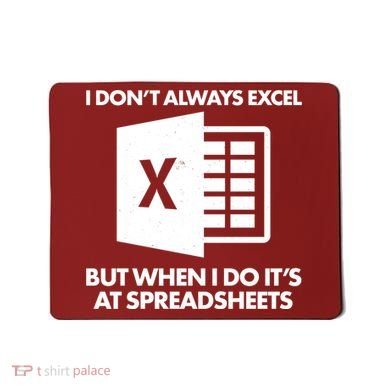 Funny I Don't Always Excel But When I Do It's At Spreadsheets Mousepad