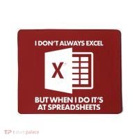 Funny I Don't Always Excel But When I Do It's At Spreadsheets Mousepad thumb 0