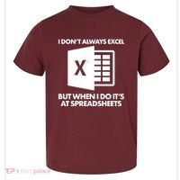 Funny I Don't Always Excel But When I Do It's At Spreadsheets Toddler T-Shirt thumb 0