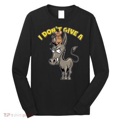 Funny I Don't Give A Rat's Ass Long Sleeve Shirt