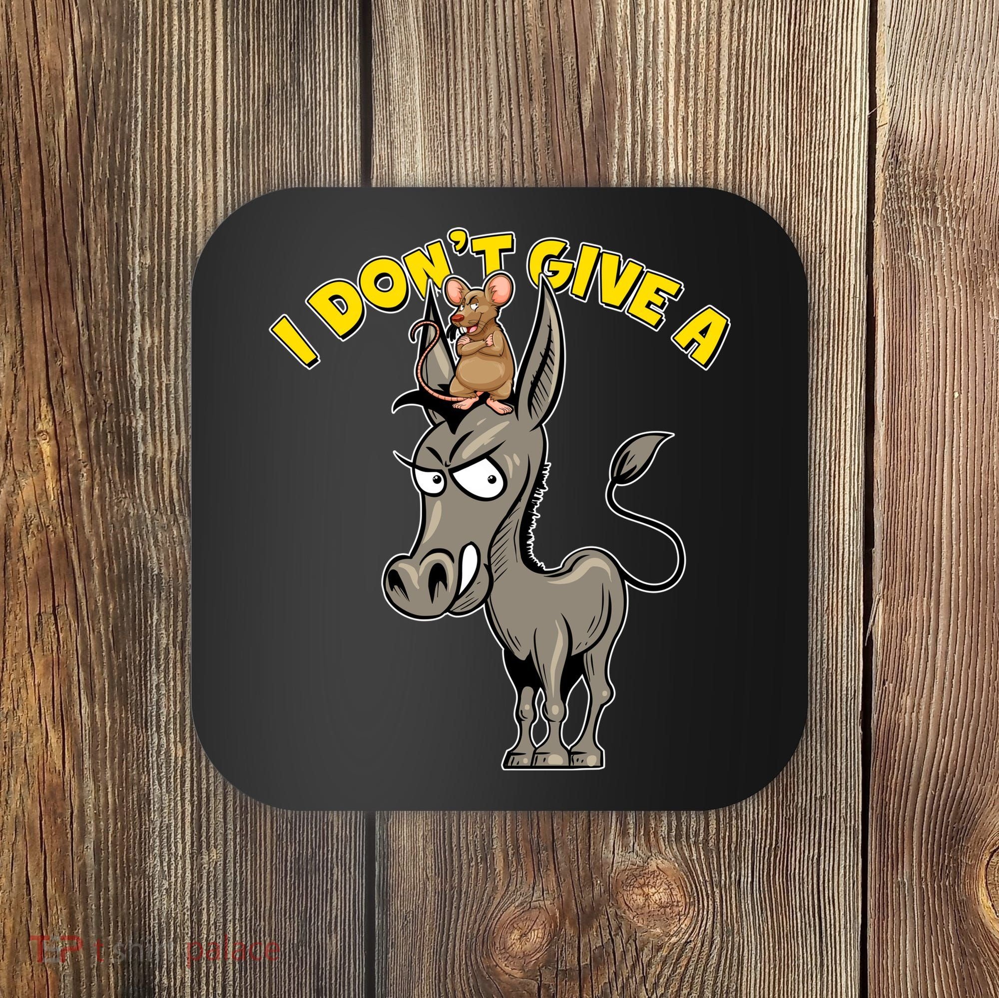 Funny I Don't Give A Rat's Ass Coaster