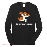 I do my own stunts funny figure on fire I do my own stunts Gift Long Sleeve Shirt thumb 0