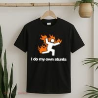 I do my own stunts funny figure on fire I do my own stunts Gift T-Shirt thumb 2