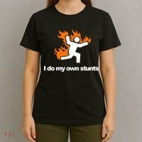 I do my own stunts funny figure on fire I do my own stunts Gift T-Shirt thumb 4